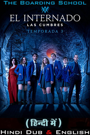 The Boarding School Las Cumbres 2023 Season 3 Dual Audio Hindi-English 480p 720p 1080p WEB-DL