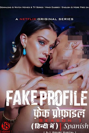 Fake Profile Season 1 - 2 Netflix Original Dual Audio Hindi-Spanish Complete WEB Series - 480p 720p 1080p WEB-DL