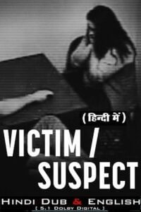 Victim/Suspect 2023 WEB-DL Dual Audio Hindi-English 480p 720p 1080p