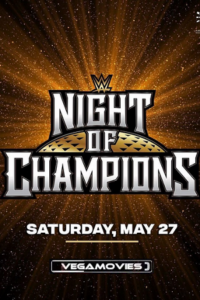 WWE Night of Champions - 27th May 2023 PPV WWE Specials Hindi-English 480p 720p 1080p HDRip