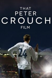 That Peter Crouch Film 2023 WEB-DL English With Subtitles Full Movie 480p 720p 1080p