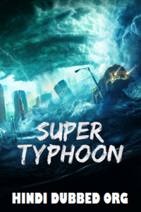 Super Typhoon 2020 WEB-DL Dual Audio Hindi ORG - Chinese 480p 720p 1080p