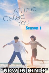 A Time Called You 2023 Season 1 Complete Multi Audio Hindi-English-Korean 720p 1080p WEB-DL