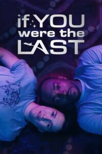 If You Were the Last 2023 WEB-DL English With Subtitles Full Movie 480p 720p 1080p