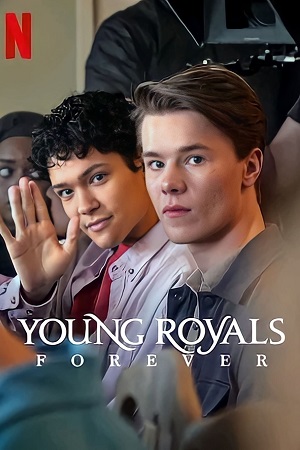 Young Royals Forever 2024 Multi Audio Hindi-English-Swedish Netflix WeB-DL 480p 720p 1080p