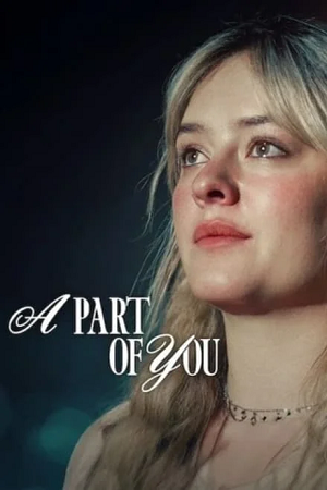 A Part of You 2024 NF WEB-DL Dual Audio Hindi-English 480p 720p 1080p