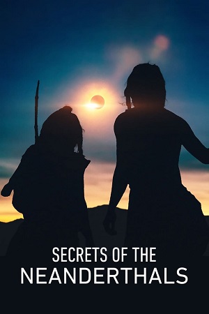 Secrets of the Neanderthals 2024 NF WEB-DL Dual Audio Hindi-English 480p 720p 1080p - Documentary Film