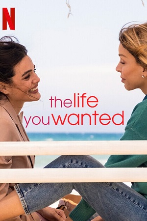 The Life You Wanted Season 1 Dual Audio Hindi-English NetFlix Original Series 480p 720p 1080p WEB-DL