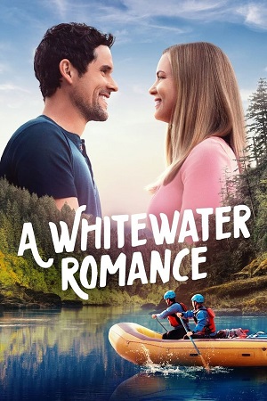 A Whitewater Romance 2024 English with Subtitles Full Movie WEB-DL 480p 720p 1080p