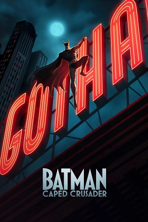 Batman Caped Crusader 2024 Season 1 Dual Audio Hindi-English AMZN-Series 1080p 720p WEB-DL