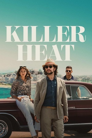 Killer Heat 2024 WEB-DL Dual Audio Hindi-English 480p 720p 1080p