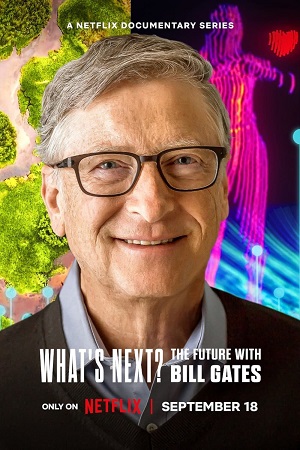 What’s Next The Future with Bill Gates 2024 Season 1 Dual Audio Hindi-English Netflix Series 480p 720p 1080p WEB-DL