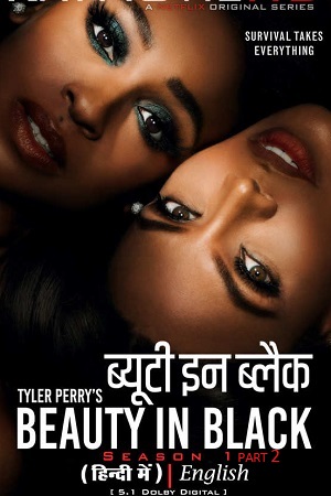 Beauty in Black Season 1 - Part 2 Complete Dual Audio Hindi-English NetFlix Original WEB Series 480p 720p 1080p WEB-DL