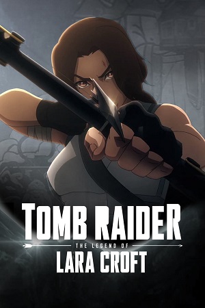 Tomb Raider The Legend of Lara Croft 2024 Season 1 Complete Dual Audio Hindi-English NetFlix Original WEB Series 480P 1080P 720P WEB-DL