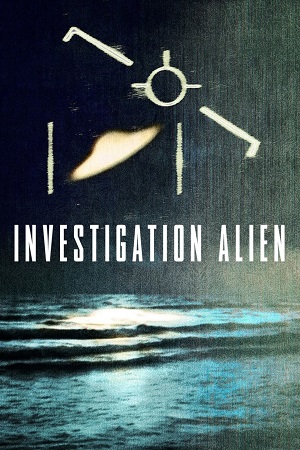 Investigation Alien 2024 Season 1 Complete Dual Audio Hindi-English NetFlix Series 480p 720p 1080p WEB-DL