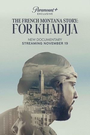 The French Montana Story For Khadija 2023 English with Subtitles Full Movie WEB-DL 480p 720p 1080p