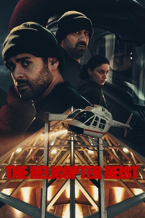 The Helicopter Heist 2024 Season 1 NetFlix Original - Dual Audio Hindi-English WEB Series 480p 720p 1080p WEB-DL