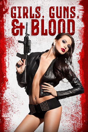 Girls Guns and Blood 2019 Dual Audio Hindi-English WEB-DL 480p 720p 1080p