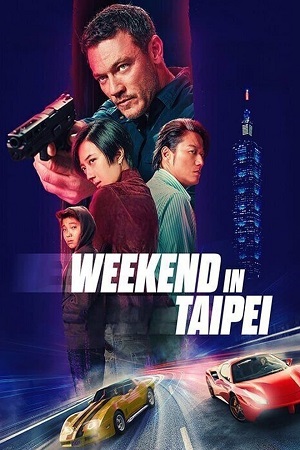 Weekend in Taipei 2024 WEB-DL English With Subtitles Full Movie 480p 720p 1080p