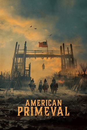 American Primeval 2025 Season 1 Complete Dual Audio Hindi-English WEB Series - 480p 720p 1080p WEB-DL