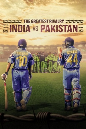 The Greatest Rivalry India vs Pakistan 2025 Season 1 NetFlix Original Dual Audio Hindi-English WEB Series 480p 720p 1080p WEB-DL