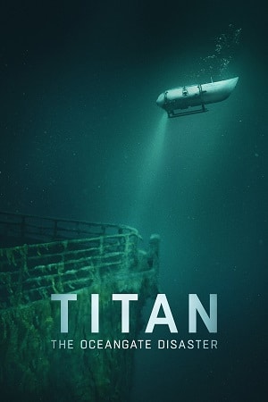 Titan The OceanGate Disaster 2025 WEB-DL Dual Audio Hindi-English 480p 720p 1080p