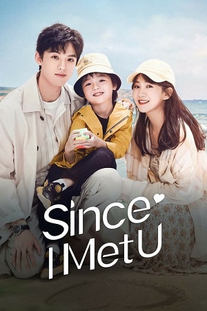 Since I Met U Season 1 Dual Audio Hindi-Chinese C-Drama Series 480p 720p & 1080p WEB-DL