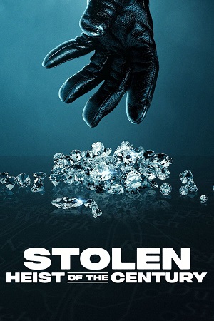 Stolen Heist of the Century 2025 WEB-DL Dual Audio Hindi-English 480p 720p 1080p