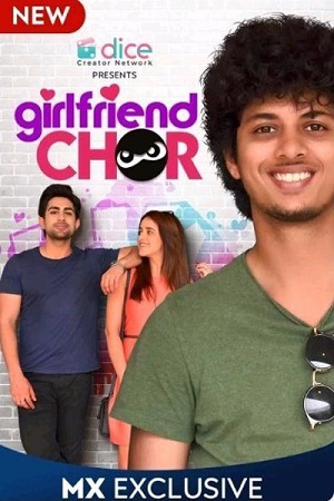 Girlfriend Chor 2020 Season 1 Hindi Complete MX Player WEB Series 480p 720p HDRip