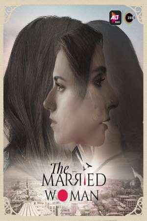 The Married Woman 2021 Season 1 Hindi Complete ALTBalaji WEB Series 480p 720p HDRip
