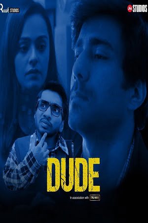 Dude 2021 Season 1 Hindi Complete Amazon MiniTV Exclusive WEB Series 480p 720p WEB-DL