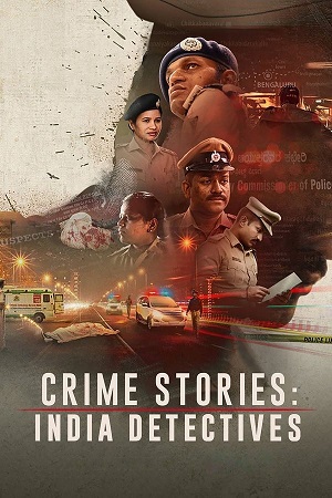 Crime Stories India Detectives Season 1 Hindi Netflix Complete Web Series 480p 720p WEB-DL
