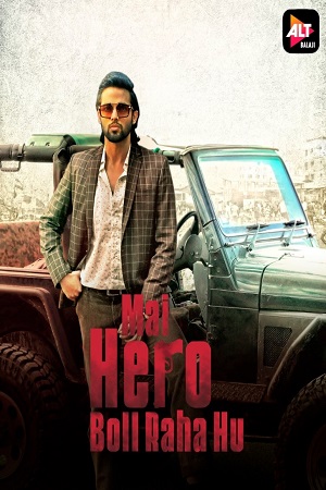 Mai Hero Boll Raha hu 2021 Season 1 Hindi Complete ALTBalaji WEB Series 480p 720p HDRip