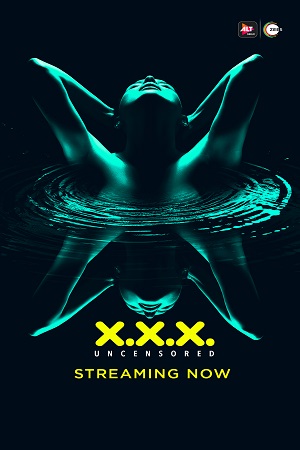 XXX Uncensored 2018 Season 1 Hindi Complete ALTBalaji WEB Series 480p 720p HDRip