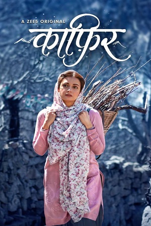 Kaafir 2019 Season 1 Hindi Complete ZEE5 Originals WEB Series 480p 720p WEB-DL