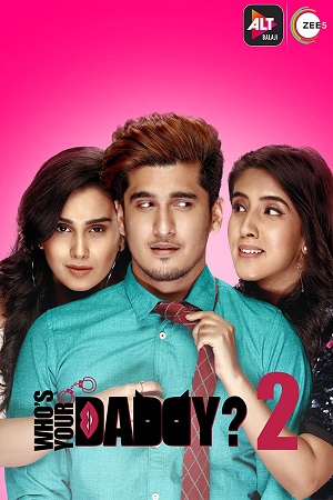 Who’s Your Daddy 2020 Season 2 Hindi Complete ALT Balaji Original WEB Series 480p 720p WEB-DL
