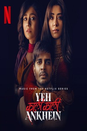 Yeh Kaali Kaali Ankhein 2022 Season 1 Hindi Complete Netflix Original WEB Series 480p 720p 1080p WEB-DL