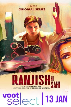 Ranjish Hi Sahi 2022 Season 1 Hindi Complete Voot Select WEB Series 480p 720p WEB-DL