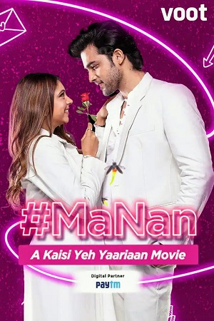 MaNan A Kaisi Yeh Yaariyan Movie 2022 Hindi Full Movie 480p 720p 1080p