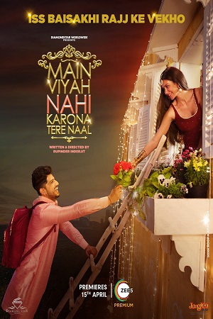 Main Viyah Nahi Karona Tere Naal 2022 WEB-DL Punjabi Full Movie 480p 720p 1080p