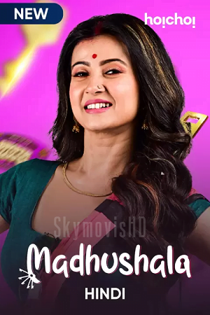 Madhushala - Mouchaak 2021 Season 1 Hindi Complete Hoichoi Original WEB Series 480p 720p HDRip