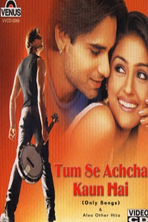 Tum Se Achcha Kaun Hai 2002 Hindi Full Movie 480p 720p 1080p