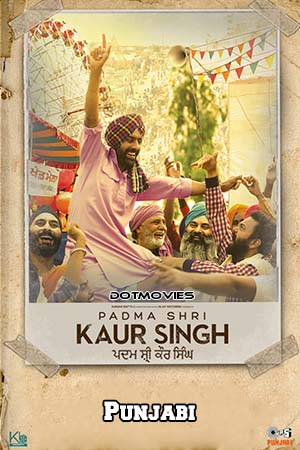 Padma Shri Kaur Singh 2022 Punjabi Full Movie WEB-DL 480p 720p 1080p