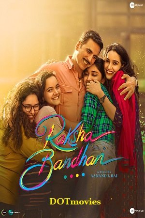 Raksha Bandhan 2022 WEB-DL Hindi Full Movie 480p 720p 1080p 2160p 4K