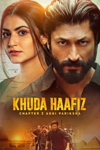 Khuda Haafiz Chapter 2 - Agni Pariksha 2022 WEB-DL Hindi Full Movie 480p 720p 1080p 2160p 4K
