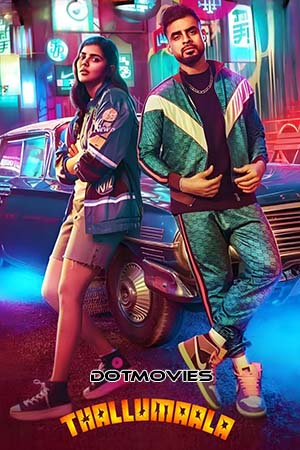 Thallumaala 2022 Hindi ORG Dubbed Full Movie NF WEB-DL 480p 720p 1080p