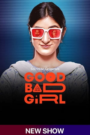 Good Bad Girl Season 1 Hindi SonyLIV Complete Web Series 480p 720p 1080p WEB-DL