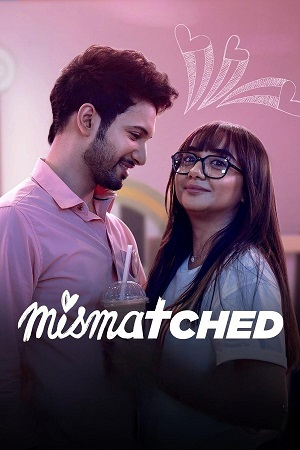 Mismatched Season 1 - 3 Hindi Complete Netflix Original WEB Series 480p 720p WEB-DL