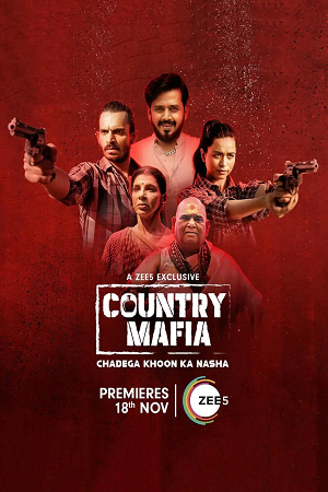 Country Mafia 2022 Season 1 Hindi Complete ZEE5 Exclusive WEB Series 480p 720p 1080p WEB-DL