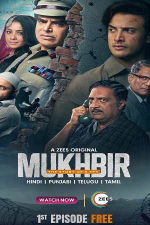 Mukhbir - The Story of a Spy 2022 Season 1 Hindi Complete ZEE5 Original WEB Series 480p 720p 1080p WEB-DL